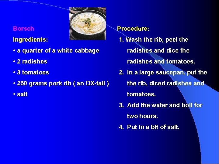 Borsch Procedure: Ingredients: 1. Wash the rib, peel the • a quarter of a