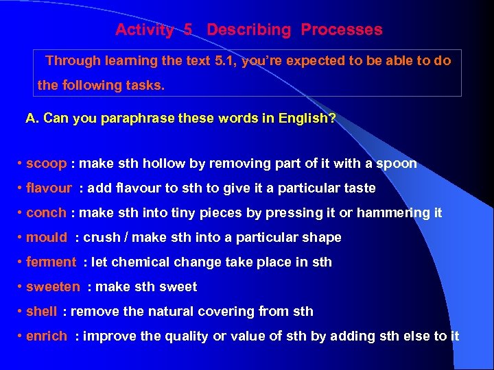 Activity 5 Describing Processes Through learning the text 5. 1, you’re expected to be