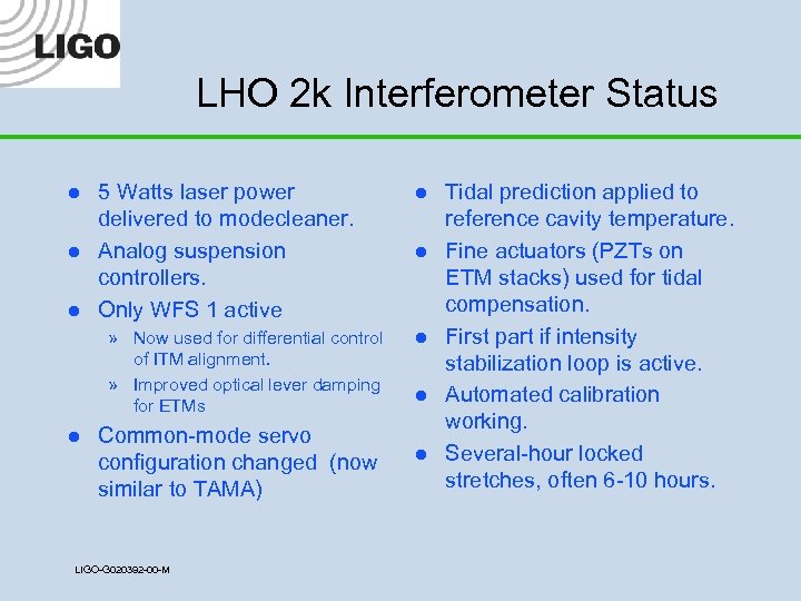 LHO 2 k Interferometer Status l l l 5 Watts laser power delivered to