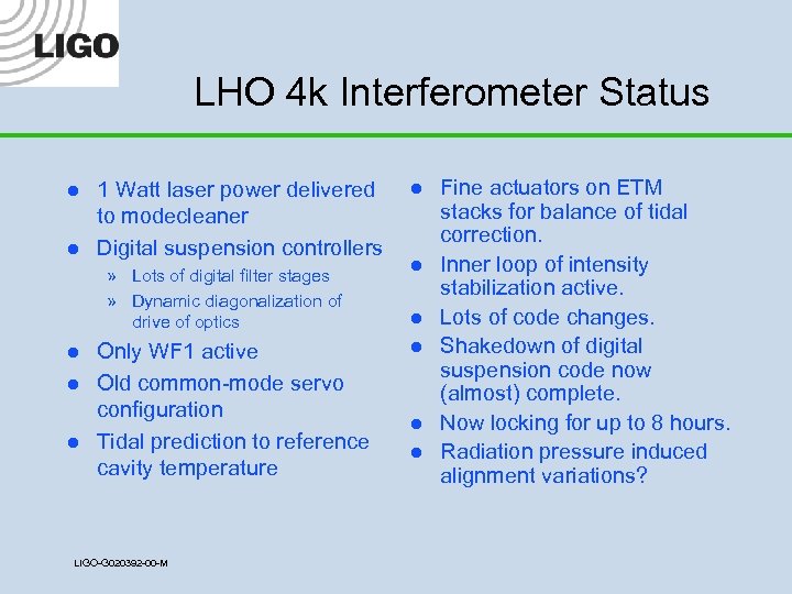 LHO 4 k Interferometer Status l l 1 Watt laser power delivered to modecleaner