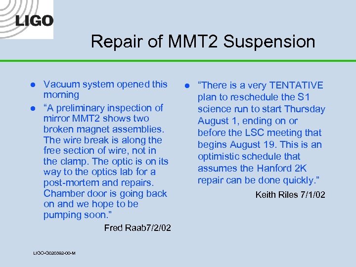 Repair of MMT 2 Suspension l l Vacuum system opened this morning “A preliminary