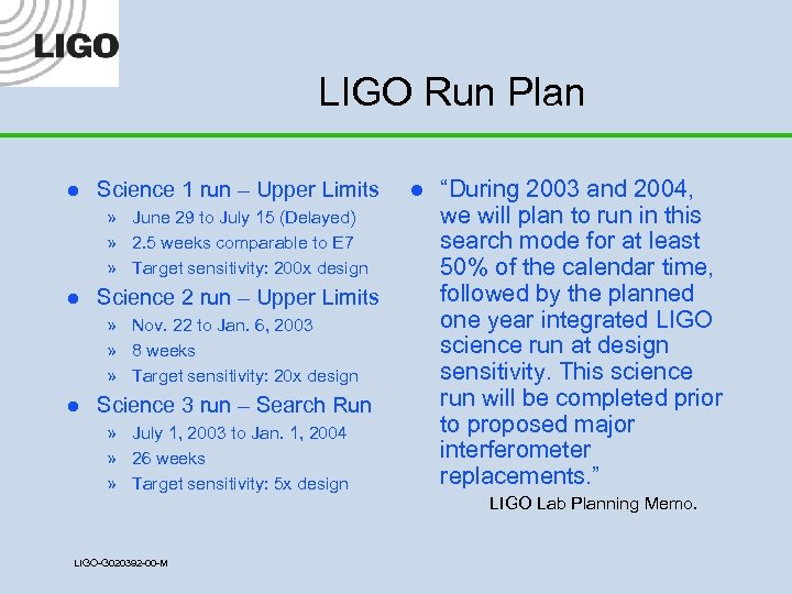 LIGO Run Plan l Science 1 run – Upper Limits » June 29 to