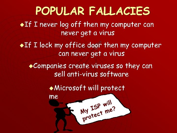 POPULAR FALLACIES u. If I never log off then my computer can never get