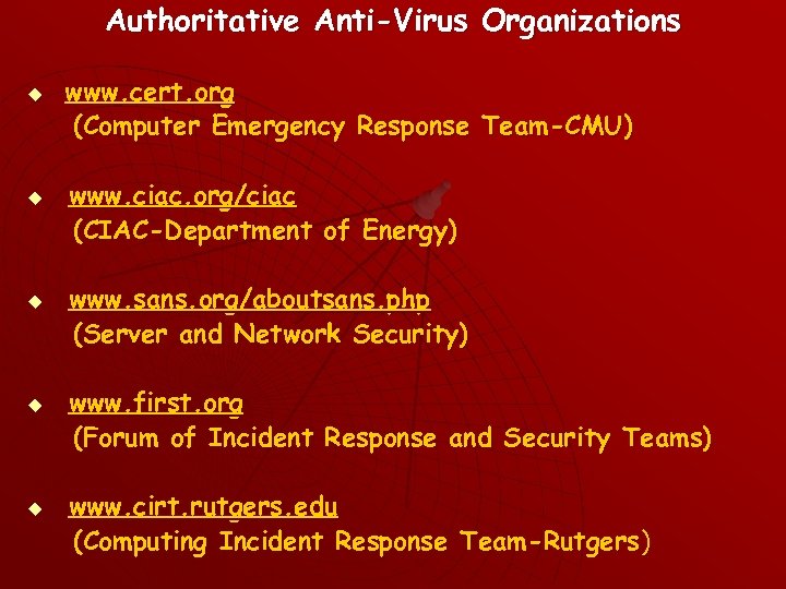 Authoritative Anti-Virus Organizations u u u www. cert. org (Computer Emergency Response Team-CMU) www.