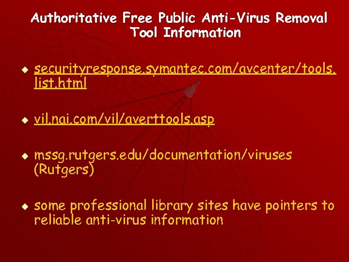 Authoritative Free Public Anti-Virus Removal Tool Information u u securityresponse. symantec. com/avcenter/tools. list. html