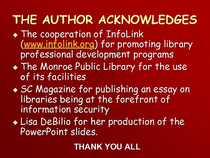 THE AUTHOR ACKNOWLEDGES The cooperation of Info. Link (www. infolink. org) for promoting library