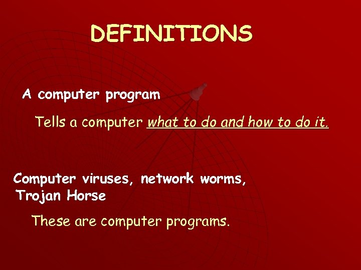 DEFINITIONS A computer program Tells a computer what to do and how to do