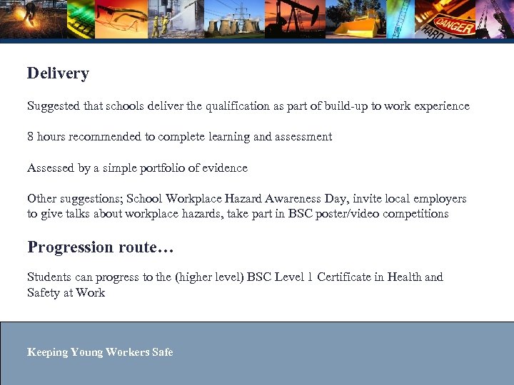 Delivery Suggested that schools deliver the qualification as part of build-up to work experience