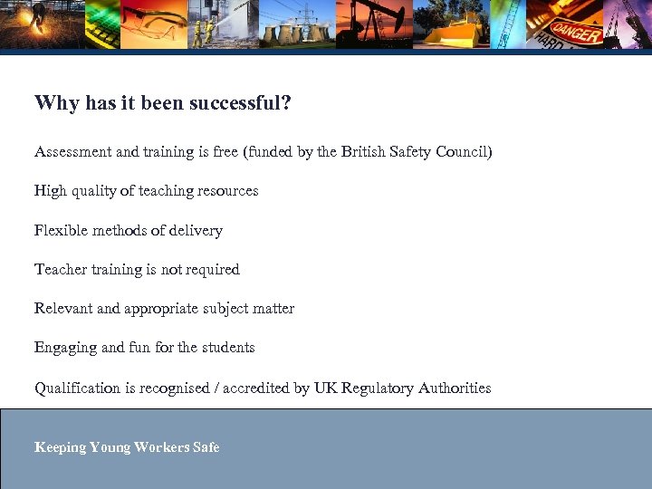 Why has it been successful? Assessment and training is free (funded by the British