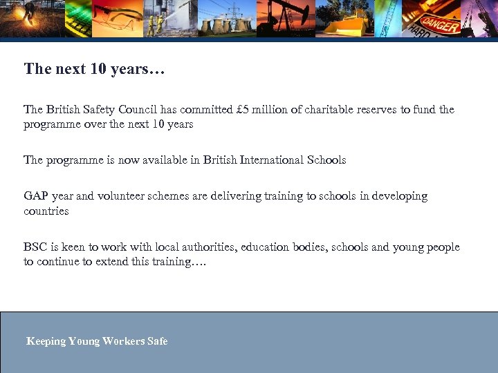 The next 10 years… The British Safety Council has committed £ 5 million of
