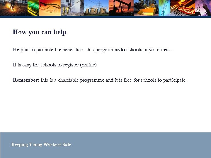 How you can help Help us to promote the benefits of this programme to