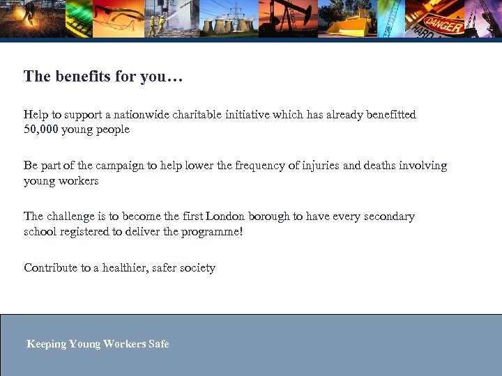 The benefits for you… Help to support a nationwide charitable initiative which has already