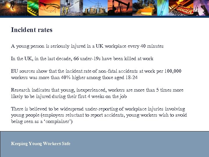 Incident rates A young person is seriously injured in a UK workplace every 40