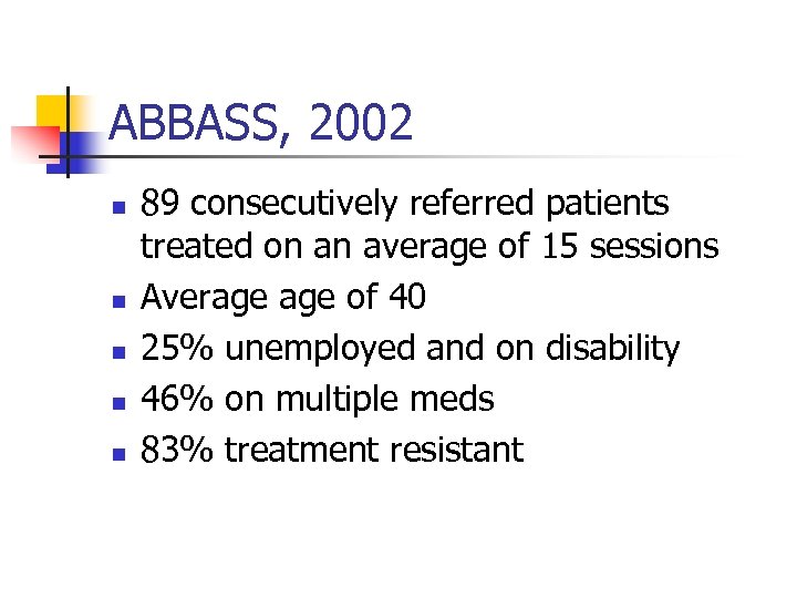 ABBASS, 2002 n n n 89 consecutively referred patients treated on an average of