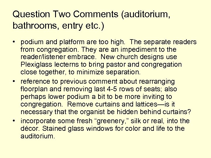 Question Two Comments (auditorium, bathrooms, entry etc. ) • podium and platform are too