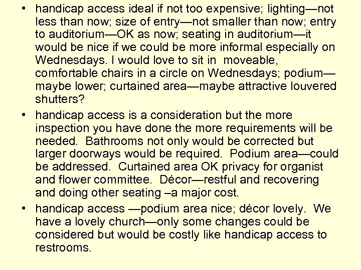  • handicap access ideal if not too expensive; lighting—not less than now; size