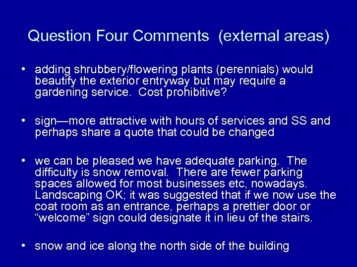 Question Four Comments (external areas) • adding shrubbery/flowering plants (perennials) would beautify the exterior