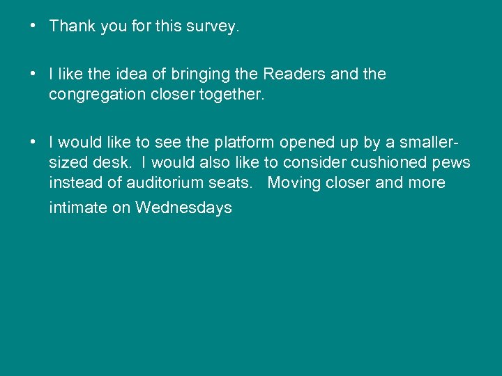  • Thank you for this survey. • I like the idea of bringing