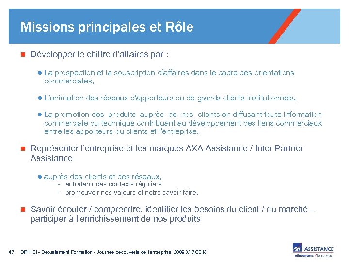 Missions principales et Rôle n Développer le chiffre d’affaires par : l La prospection