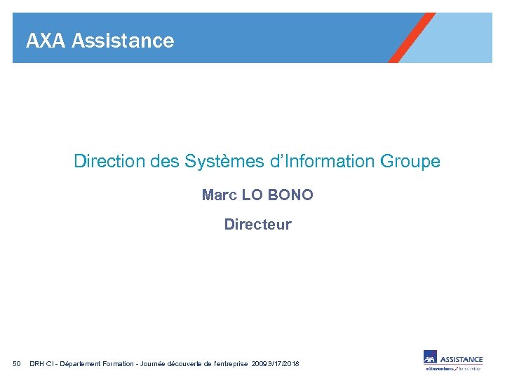 AXA Assistance Direction des Systèmes d’Information Groupe Marc LO BONO Directeur 50 DRH CI