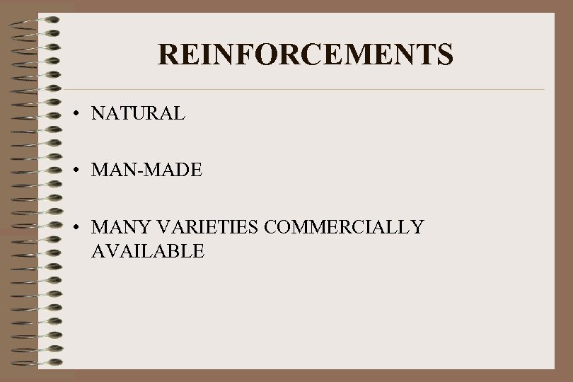 REINFORCEMENTS • NATURAL • MAN-MADE • MANY VARIETIES COMMERCIALLY AVAILABLE 