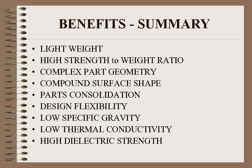 BENEFITS - SUMMARY • • • LIGHT WEIGHT HIGH STRENGTH to WEIGHT RATIO COMPLEX