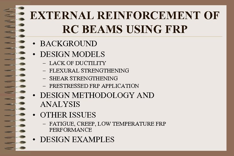 EXTERNAL REINFORCEMENT OF RC BEAMS USING FRP • BACKGROUND • DESIGN MODELS – –