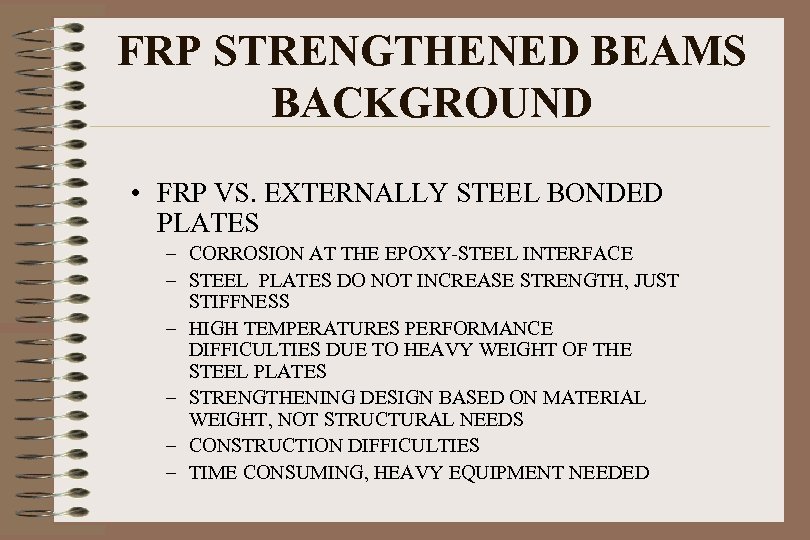 FRP STRENGTHENED BEAMS BACKGROUND • FRP VS. EXTERNALLY STEEL BONDED PLATES – CORROSION AT