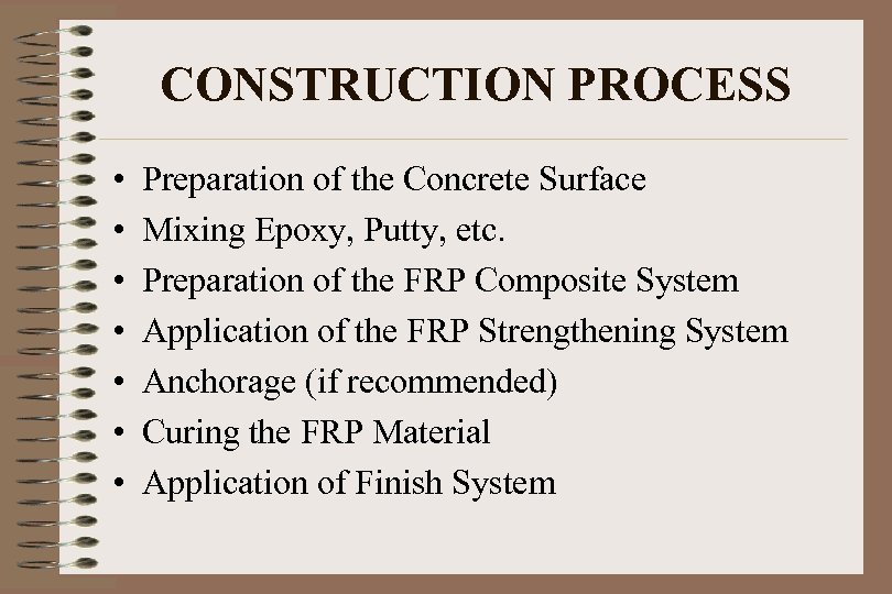 CONSTRUCTION PROCESS • • Preparation of the Concrete Surface Mixing Epoxy, Putty, etc. Preparation