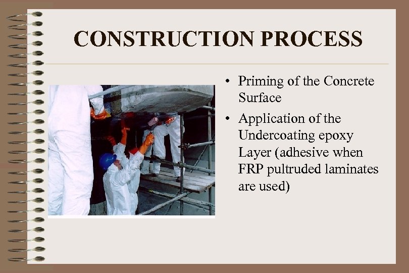 CONSTRUCTION PROCESS • Priming of the Concrete Surface • Application of the Undercoating epoxy