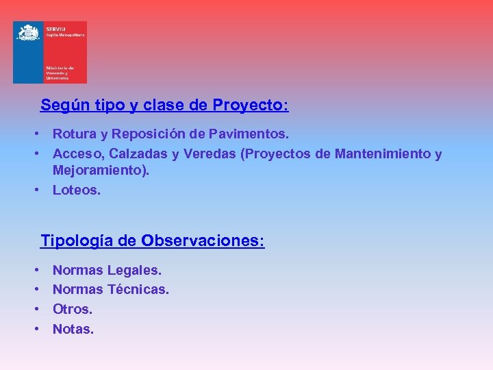 Según tipo y clase de Proyecto: • Rotura y Reposición de Pavimentos. • Acceso,