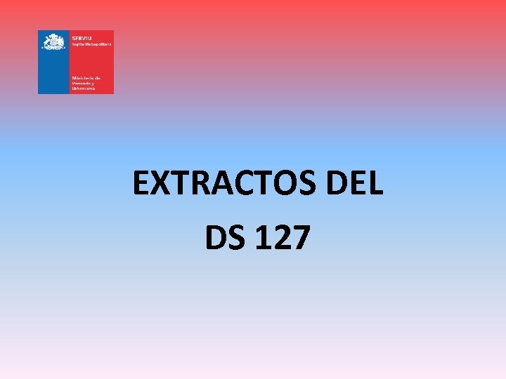 EXTRACTOS DEL DS 127 