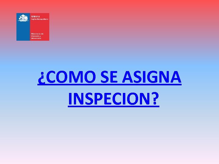 ¿COMO SE ASIGNA INSPECION? 