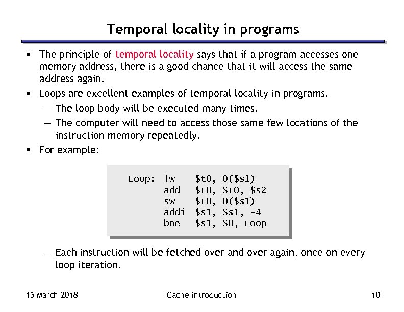 Temporal locality in programs § The principle of temporal locality says that if a