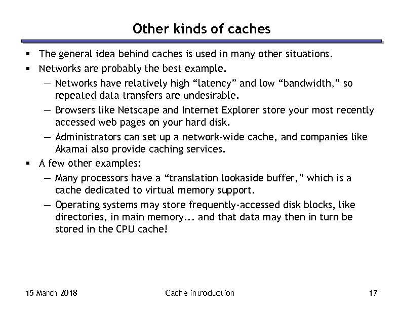 Other kinds of caches § The general idea behind caches is used in many