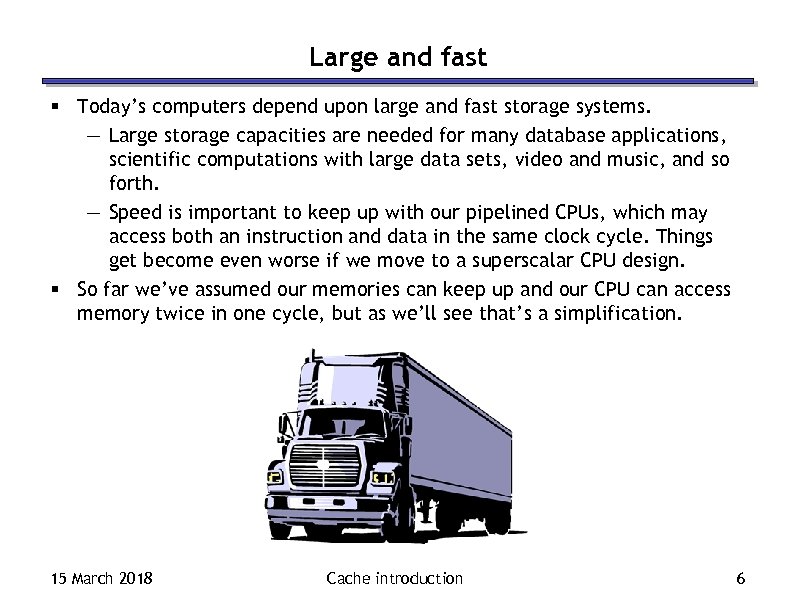 Large and fast § Today’s computers depend upon large and fast storage systems. —