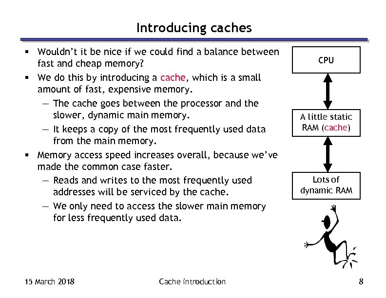 Introducing caches § Wouldn’t it be nice if we could find a balance between