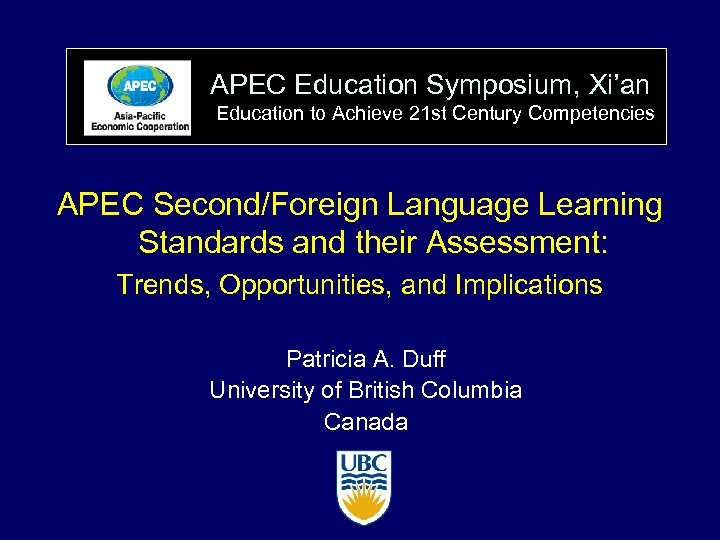 APEC Education Symposium, Xi’an Education to Achieve 21 st Century Competencies APEC Second/Foreign Language