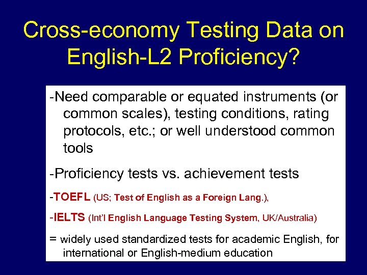 Cross-economy Testing Data on English-L 2 Proficiency? -Need comparable or equated instruments (or common