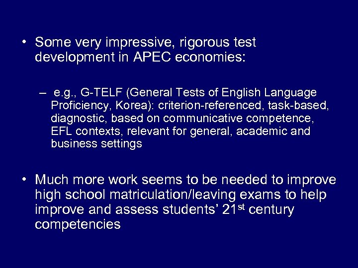  • Some very impressive, rigorous test development in APEC economies: – e. g.