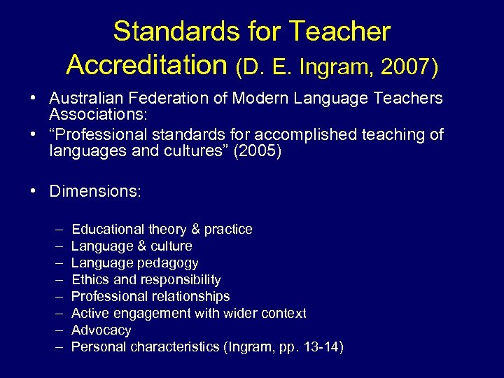 Standards for Teacher Accreditation (D. E. Ingram, 2007) • Australian Federation of Modern Language
