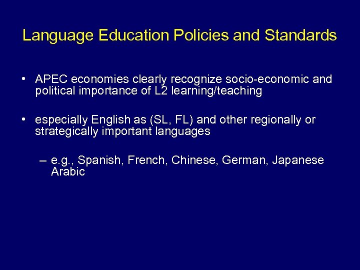 Language Education Policies and Standards • APEC economies clearly recognize socio-economic and political importance
