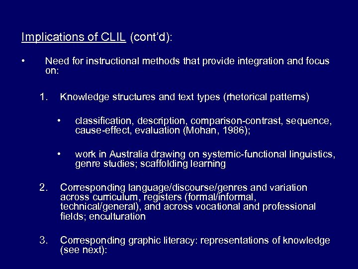 Implications of CLIL (cont’d): • Need for instructional methods that provide integration and focus