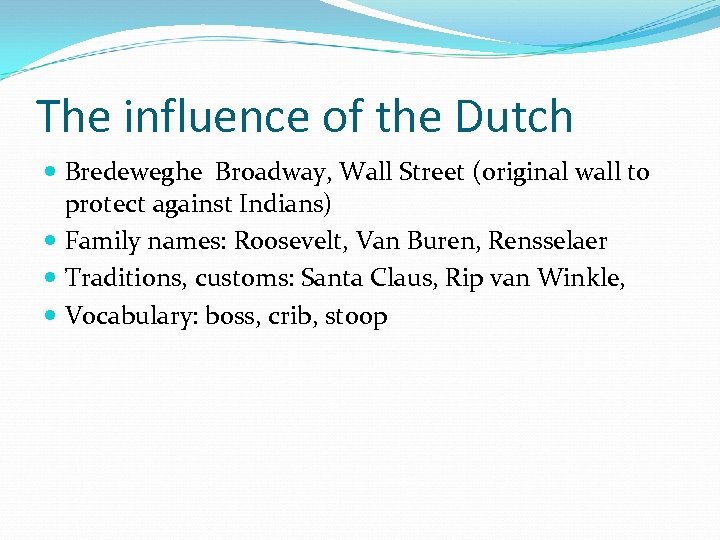 The influence of the Dutch Bredeweghe Broadway, Wall Street (original wall to protect against