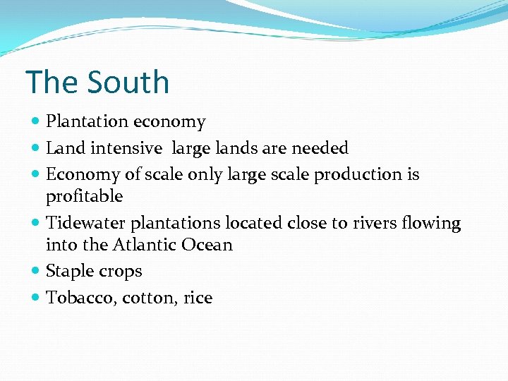 The South Plantation economy Land intensive large lands are needed Economy of scale only