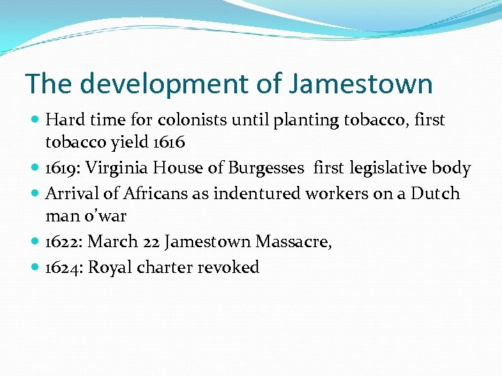 The development of Jamestown Hard time for colonists until planting tobacco, first tobacco yield