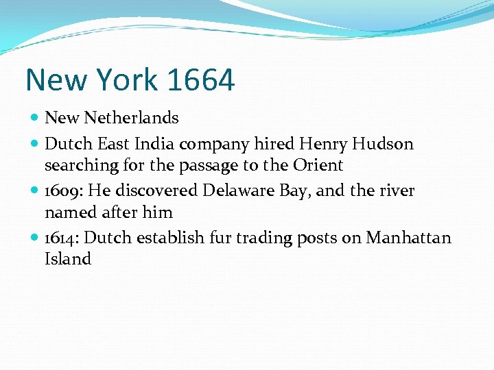 New York 1664 New Netherlands Dutch East India company hired Henry Hudson searching for