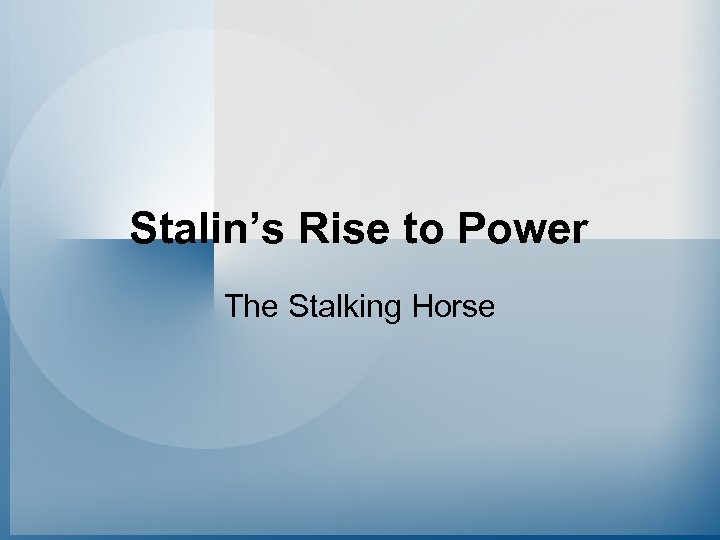Stalin’s Rise to Power The Stalking Horse 