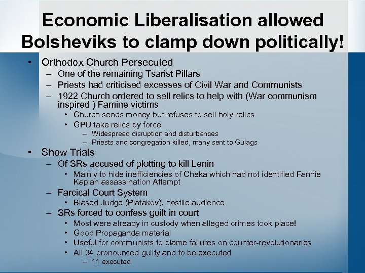 Economic Liberalisation allowed Bolsheviks to clamp down politically! • Orthodox Church Persecuted – One