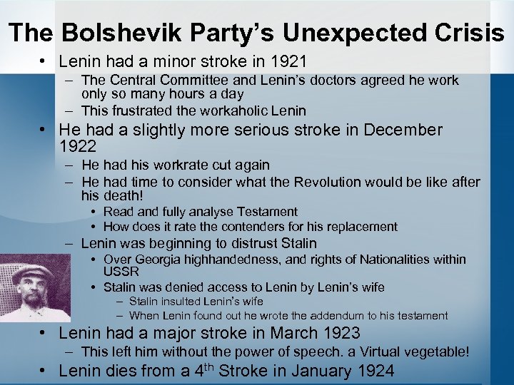 The Bolshevik Party’s Unexpected Crisis • Lenin had a minor stroke in 1921 –
